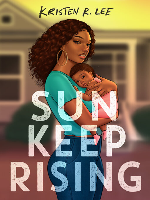 Title details for Sun Keep Rising by Kristen R. Lee - Wait list